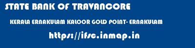 STATE BANK OF TRAVANCORE  KERALA ERNAKULAM KALOOR GOLD POINT- ERNAKULAM  ifsc code